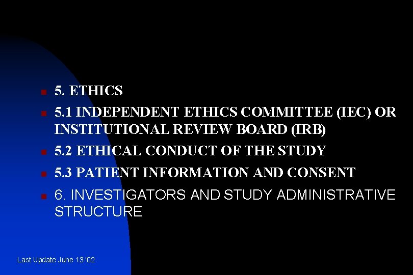 n n 5. ETHICS 5. 1 INDEPENDENT ETHICS COMMITTEE (IEC) OR INSTITUTIONAL REVIEW BOARD