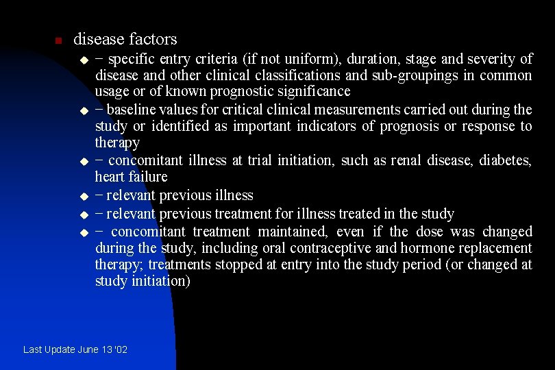 n disease factors u u u − specific entry criteria (if not uniform), duration,