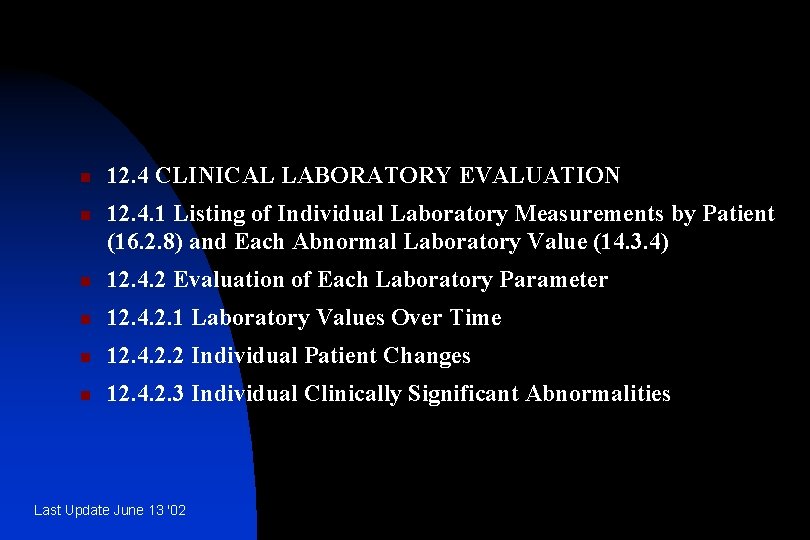 n n 12. 4 CLINICAL LABORATORY EVALUATION 12. 4. 1 Listing of Individual Laboratory