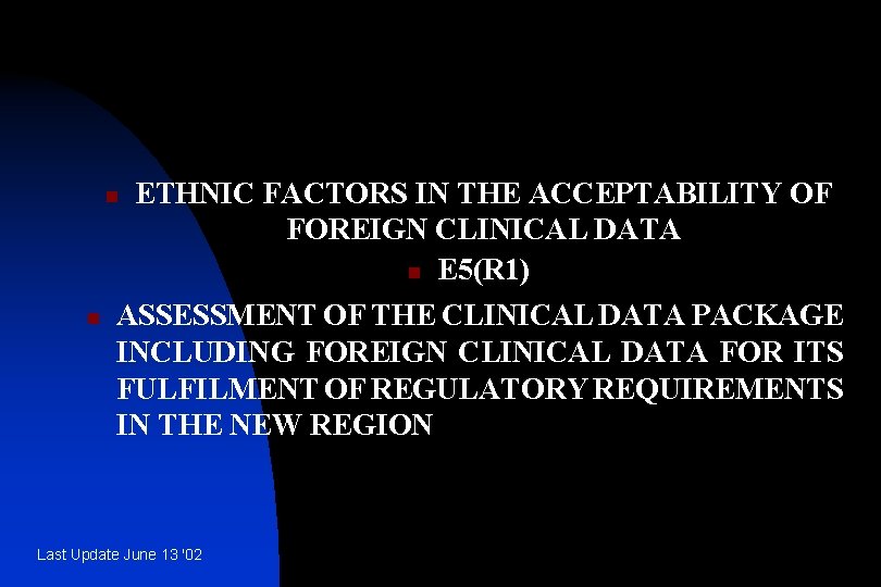 n n ETHNIC FACTORS IN THE ACCEPTABILITY OF FOREIGN CLINICAL DATA n E 5(R