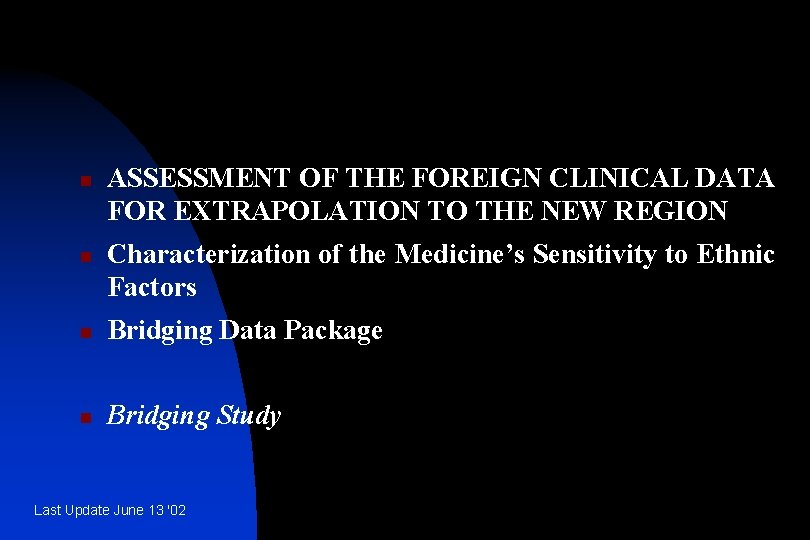 n n ASSESSMENT OF THE FOREIGN CLINICAL DATA FOR EXTRAPOLATION TO THE NEW REGION