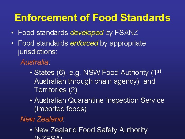 Enforcement of Food Standards • Food standards developed by FSANZ • Food standards enforced