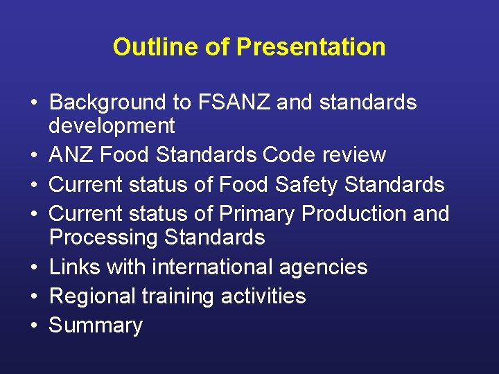 Outline of Presentation • Background to FSANZ and standards development • ANZ Food Standards