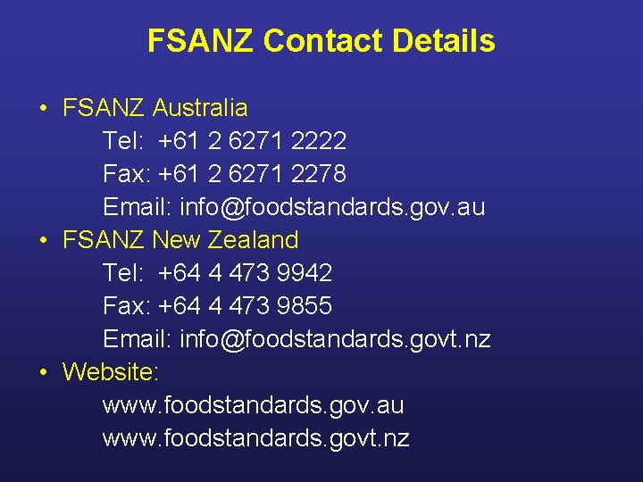 FSANZ Contact Details • FSANZ Australia Tel: +61 2 6271 2222 Fax: +61 2