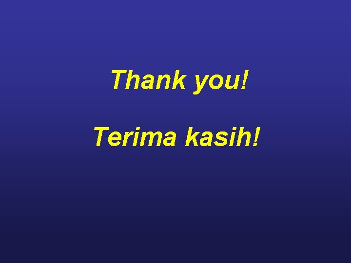 Thank you! Terima kasih! 