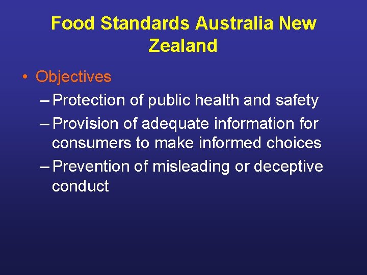 Food Standards Australia New Zealand • Objectives – Protection of public health and safety