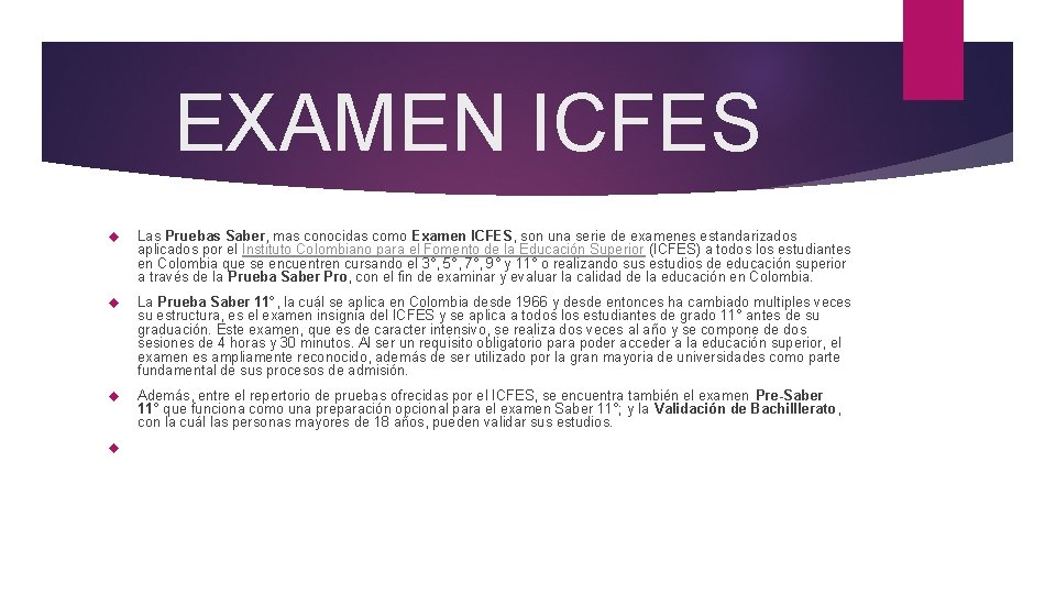 EXAMEN ICFES Las Pruebas Saber, mas conocidas como Examen ICFES, son una serie de