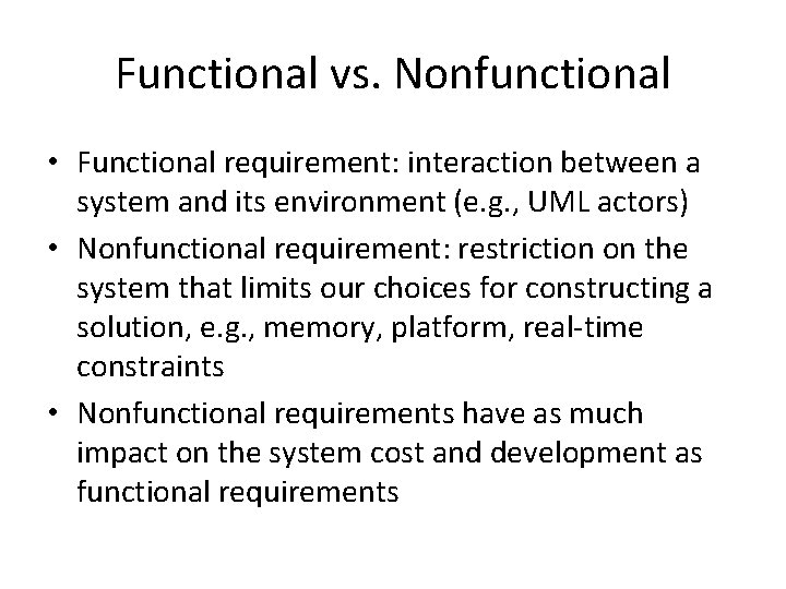 Functional vs. Nonfunctional • Functional requirement: interaction between a system and its environment (e.