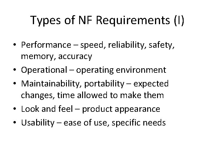 Types of NF Requirements (I) • Performance – speed, reliability, safety, memory, accuracy •