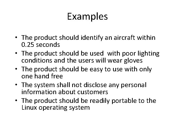 Examples • The product should identify an aircraft within 0. 25 seconds • The