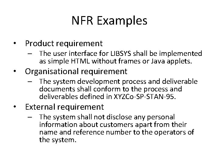 NFR Examples • Product requirement – The user interface for LIBSYS shall be implemented