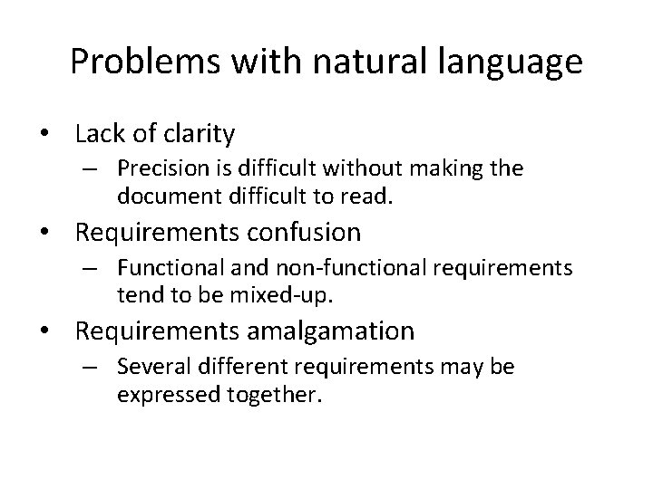 Problems with natural language • Lack of clarity – Precision is difficult without making