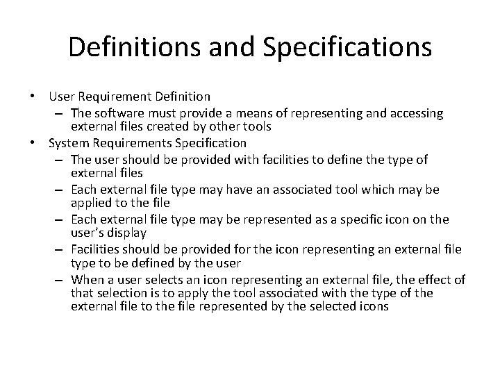 Definitions and Specifications • User Requirement Definition – The software must provide a means