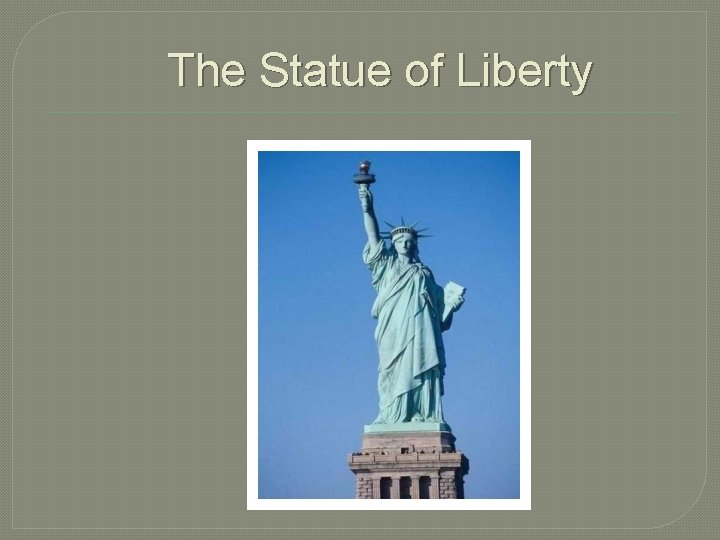 The Statue of Liberty 