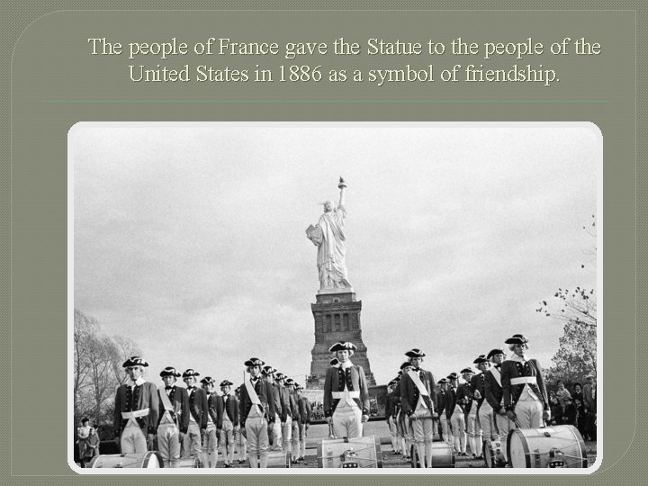 The people of France gave the Statue to the people of the United States