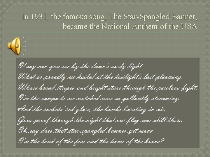 In 1931, the famous song, The Star-Spangled Banner, became the National Anthem of the