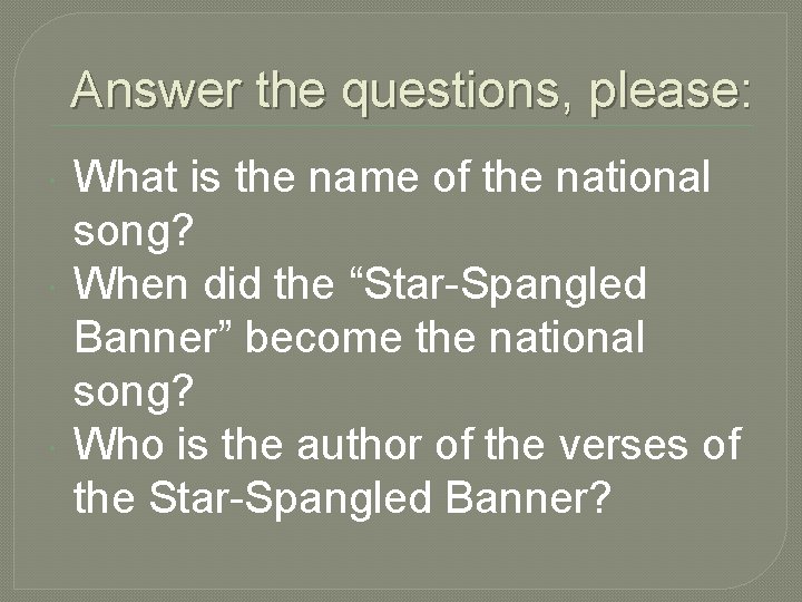 Answer the questions, please: What is the name of the national song? When did