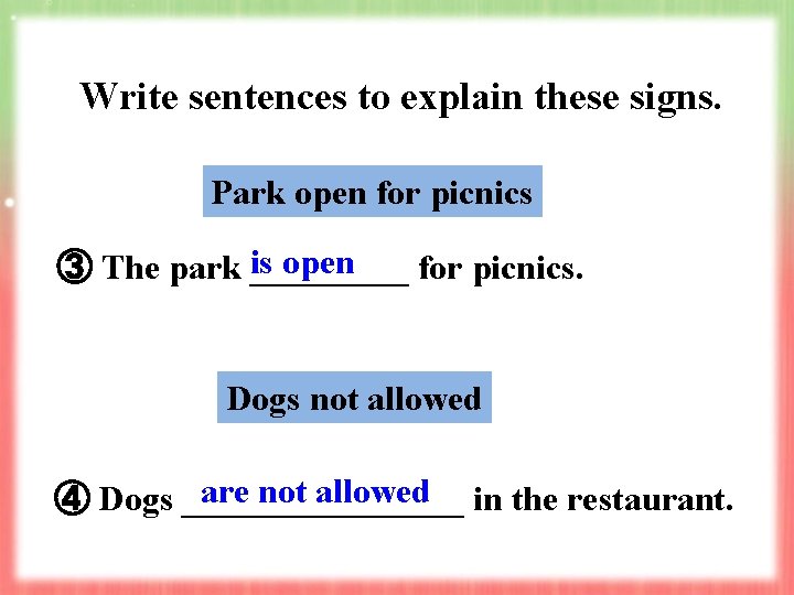 Write sentences to explain these signs. Park open for picnics open ③ The park Write sentences to explain these signs. Park open for picnics open ③ The park