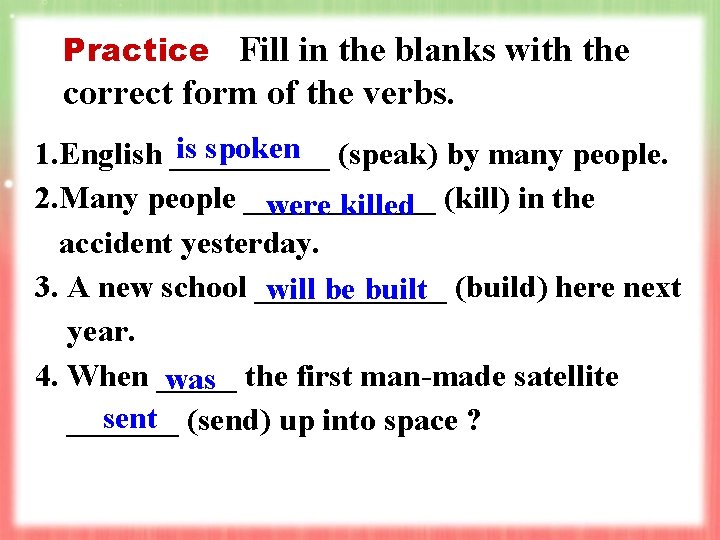 Practice Fill in the blanks with the correct form of the verbs. is spoken Practice Fill in the blanks with the correct form of the verbs. is spoken