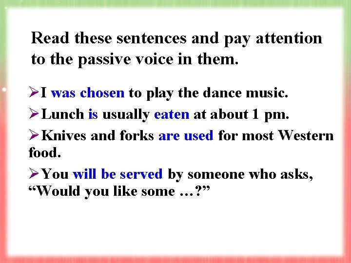Read these sentences and pay attention to the passive voice in them. ØI was Read these sentences and pay attention to the passive voice in them. ØI was