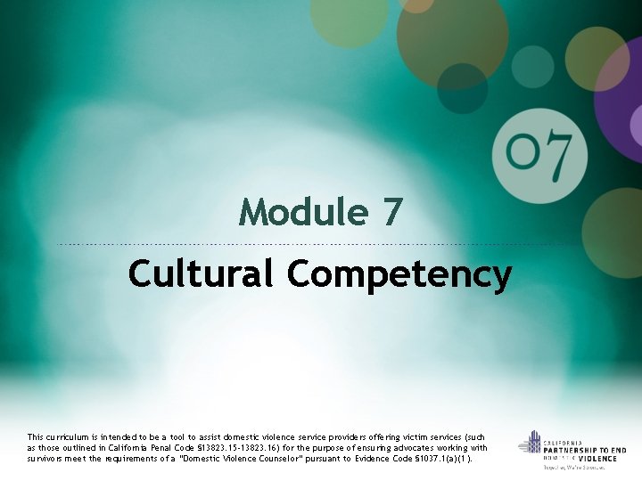 Module 7 Cultural Competency This curriculum is intended to be a tool to assist