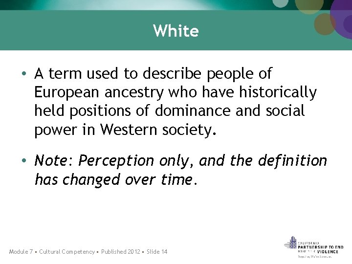 White • A term used to describe people of European ancestry who have historically