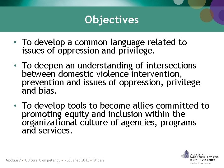 Objectives • To develop a common language related to issues of oppression and privilege.