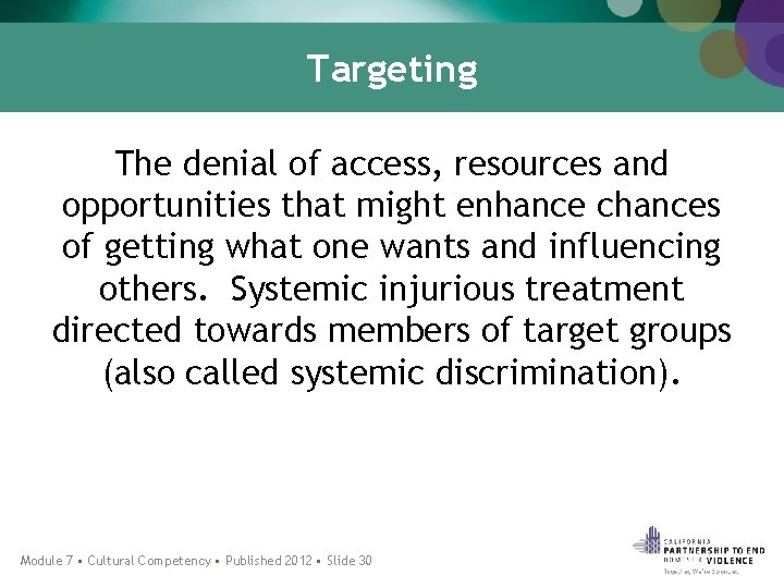 Targeting The denial of access, resources and opportunities that might enhance chances of getting