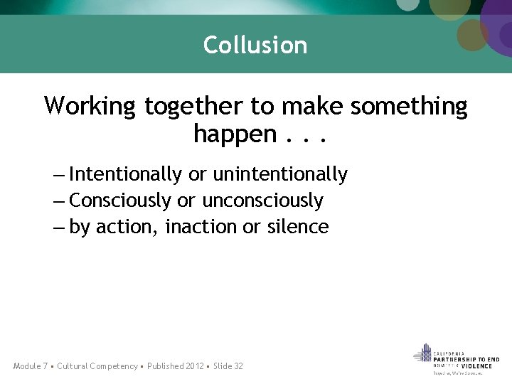 Collusion Working together to make something happen. . . – Intentionally or unintentionally –