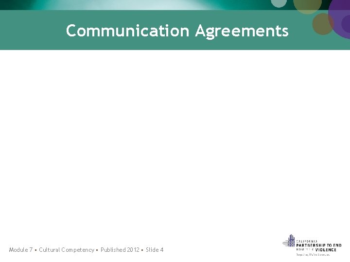 Communication Agreements Module 7 • Cultural Competency • Published 2012 • Slide 4 
