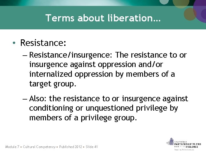 Terms about liberation… • Resistance: – Resistance/insurgence: The resistance to or insurgence against oppression