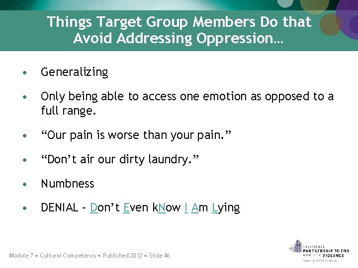 Things Target Group Members Do that Avoid Addressing Oppression… • Generalizing • Only being