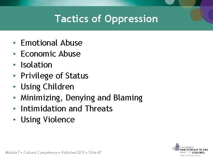 Tactics of Oppression • • Emotional Abuse Economic Abuse Isolation Privilege of Status Using