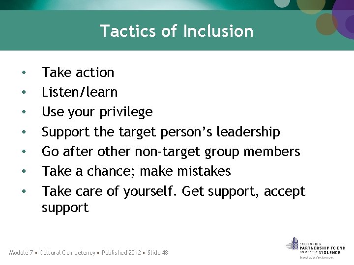 Tactics of Inclusion • • Take action Listen/learn Use your privilege Support the target