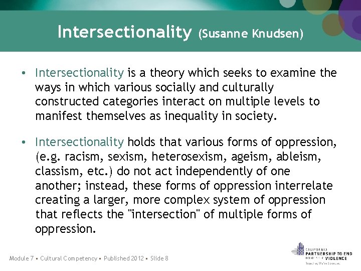 Intersectionality (Susanne Knudsen) • Intersectionality is a theory which seeks to examine the ways