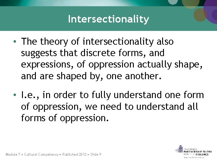 Intersectionality • The theory of intersectionality also suggests that discrete forms, and expressions, of