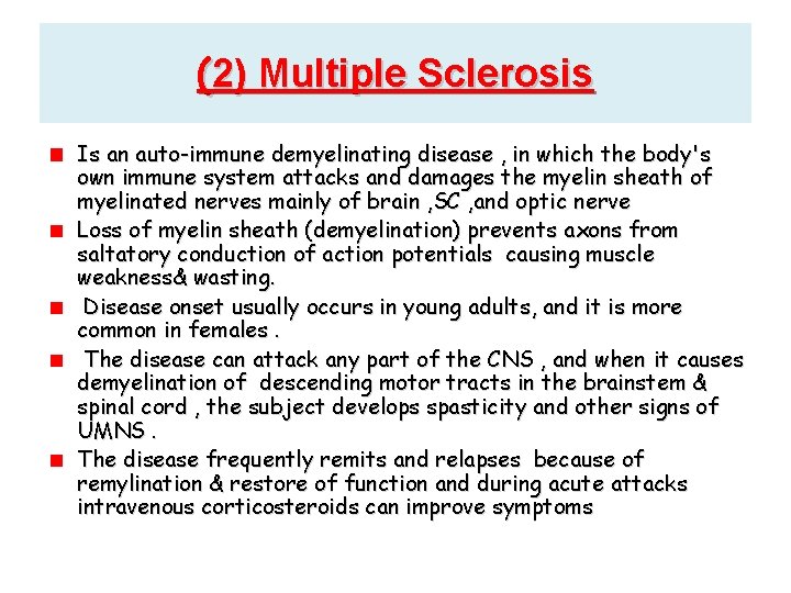 (2) Multiple Sclerosis Is an auto-immune demyelinating disease , in which the body's own