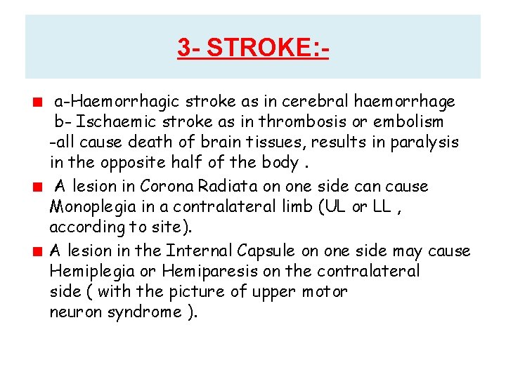 3 - STROKE: a-Haemorrhagic stroke as in cerebral haemorrhage b- Ischaemic stroke as in