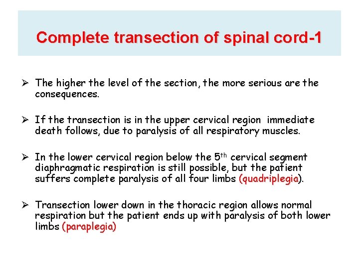 Complete transection of spinal cord-1 Ø The higher the level of the section, the