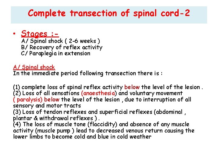 Complete transection of spinal cord-2 • Stages : - A/ Spinal shock ( 2
