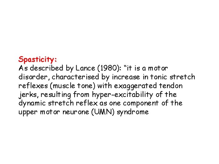 Spasticity: As described by Lance (1980): “it is a motor disorder, characterised by increase