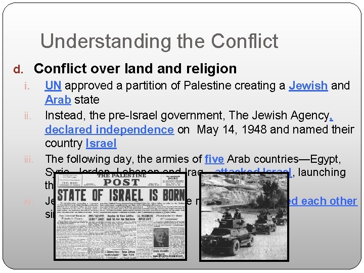 Understanding the Conflict d. Conflict over land religion UN approved a partition of Palestine Understanding the Conflict d. Conflict over land religion UN approved a partition of Palestine