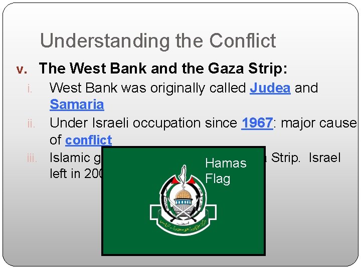 Understanding the Conflict v. The West Bank and the Gaza Strip: West Bank was