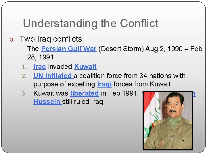 Understanding the Conflict b. Two Iraq conflicts i. The Persian Gulf War (Desert Storm)