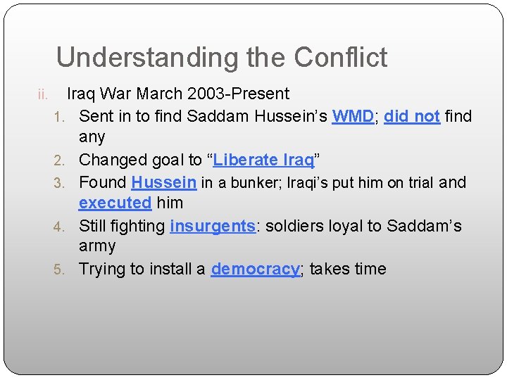 Understanding the Conflict ii. Iraq War March 2003 -Present 1. Sent in to find Understanding the Conflict ii. Iraq War March 2003 -Present 1. Sent in to find