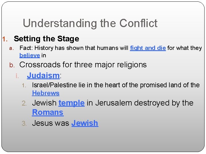 Understanding the Conflict 1. Setting the Stage Fact: History has shown that humans will