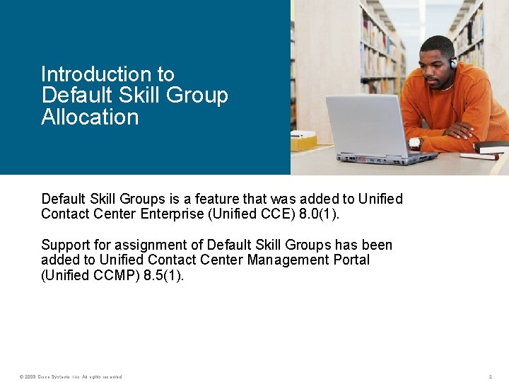 Introduction to Default Skill Group Allocation Default Skill Groups is a feature that was