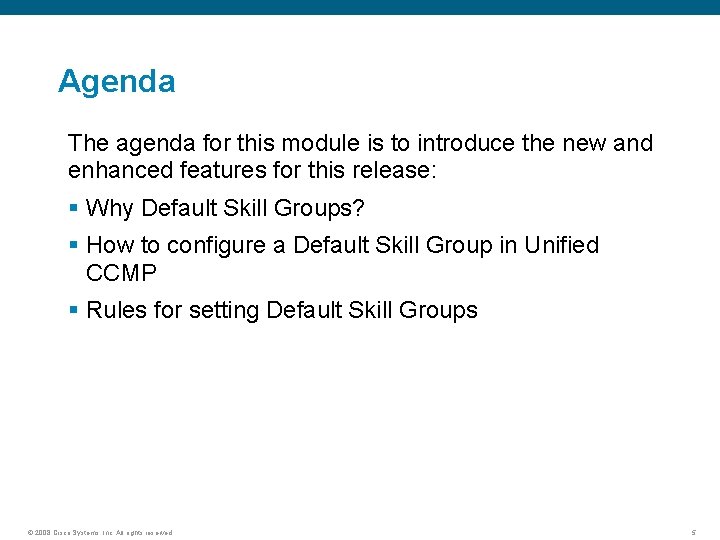 Agenda The agenda for this module is to introduce the new and enhanced features