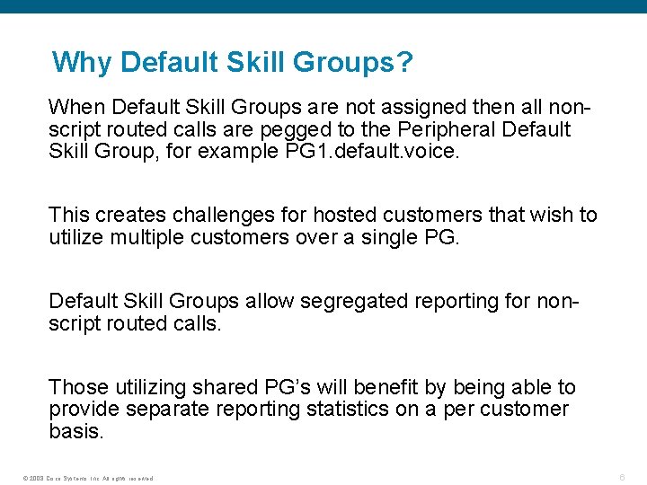 Why Default Skill Groups? When Default Skill Groups are not assigned then all nonscript