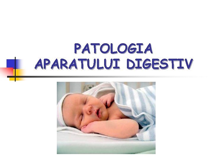 PATOLOGIA APARATULUI DIGESTIV 